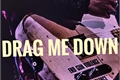 História: Drag Me Down (Harry Styles)