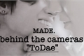 História: M A D E behind the cameras - ToDae