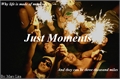 História: Just Moments