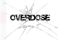 História: Overdose