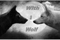 História: With a Wolf (Em revis&#227;o)