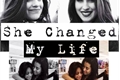 História: She Changed My Life