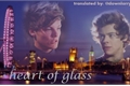 História: Heart of Glass