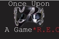 História: Once Upon A Game -Edi&#231;&#227;o 1: REC(interativa)