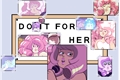 História: Do it for her