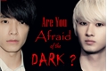 História: Are You Afraid of the Dark?