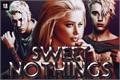 História: Sweet Nothings