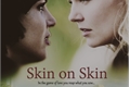 História: Skin on Skin