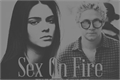 História: Sex On Fire