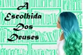 História: A Escolhida Dos Deuses (sendo reescrita)