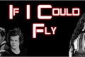 História: If I Could Fly