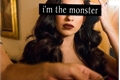História: Im the monster