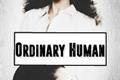 História: Ordinary Human