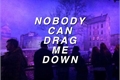 História: Nobody can Drag me down...