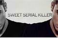 História: Sweet serial killer