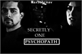 História: Secretly one psychopath
