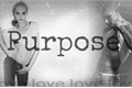 História: Purpose