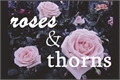 História: Roses and thorns