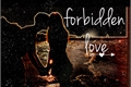 História: Forbidden love
