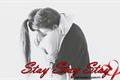 História: Stay, Stay, Stay