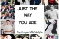 História: Just the way you are