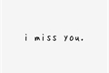História: I miss you