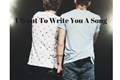 História: I Want To Write You A Song