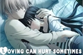 História: Loving can hurt sometimes
