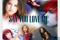 História: Say you love me