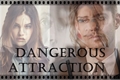 História: Dangerous Attraction
