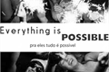 História: Everything is possible