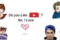 História: Do you like youtubers ? No, I love