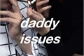 História: Daddy issues