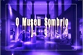 História: O Museu Sombrio