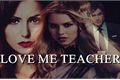 História: Love Me Teacher