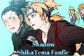 História: Shadow ( ShikaTema Fanfic)