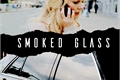 História: Smoked Glass