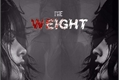 História: The Weight -EM REVIS&#195;O-