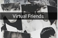 História: Virtual Friends