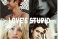 História: Love&#39;s stupid