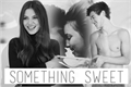 História: Something Sweet