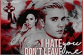 História: I Hate You, Don&#39;t Leave Me