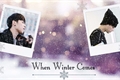 História: When Winter Comes - Fic Junhwan