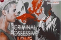 História: Criminal possessive love