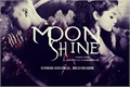 História: Moonshine