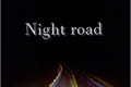 História: Night road.