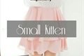 História: Small Kitten (l.s)