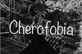História: Cherofobia