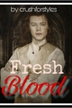 História: Fresh Blood