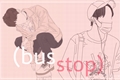 História: Bus Stop